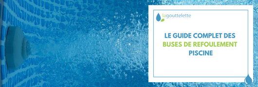 Le guide complet des buses de refoulement piscine