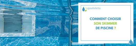 Comment choisir son skimmer de piscine ?