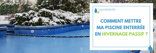 Comment mettre ma piscine en hivernage passif